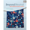 Beyond Neutral - That Patchwork Place