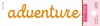 Adventure, 1"X5.25" - Bella Boutique Acrylic Word