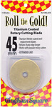 45mm 10/Pkg - Roll The Gold! Titanium Coated Rotary Cutting Blade Refills