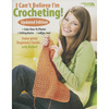 I Can't Believe I'm Crocheting - Leisure Arts