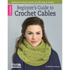 Beginner's Guide To Crochet Cables - Leisure Arts