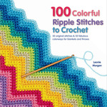 100 Colorful Ripple Stitches To Crochet - St. Martin's Books