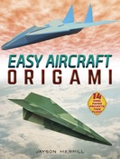 Easy Aircraft Origami - Dover Publications