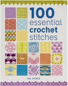 100 Essential Crochet Stitches - Guild Of Master Craftsman Books
