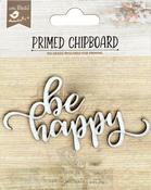 Be Happy - Little Birdie Laser Cut Primed Chipboard 1/Pkg