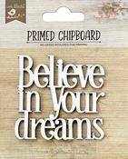 Believe In Your Dreams - Little Birdie Laser Cut Primed Chipboard 1/Pkg
