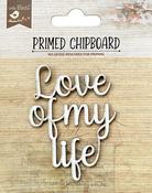 Love Of My Life - Little Birdie Laser Cut Primed Chipboard 1/Pkg