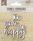 You Make Me Happy - Little Birdie Laser Cut Primed Chipboard 1/Pkg