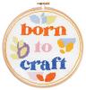 Born To Craft Cross Stitch Kit - Hawthorn Handmade