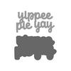 Yippie Pie Yay Large Word and Shadow Dies - Photoplay