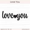 Love You - Digital Cut File - ACOT