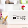 Coffee Is My Love Language - Digital Cut File - ACOT