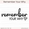 Remember Your Why - Digital Cut File - ACOT