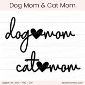 Dog Mom & Cat Mom - Digital Cut File - ACOT