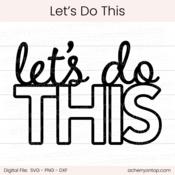 Let's Do This - Digital Cut File - ACOT