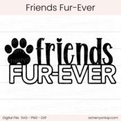 Friends Fur-Ever - Digital Cut File - ACOT