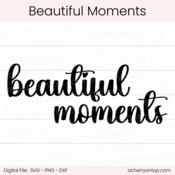Beautiful Moments - Digital Cut File - ACOT