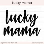 Lucky Mama - Digital Cut File - ACOT