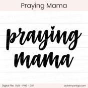 Praying Mama - Digital Cut File - ACOT