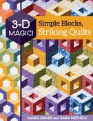 - 3-D Magic! Simple Blocks, Striking Quilts