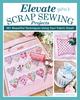 - Elevate Your Scrap Sewing Projects