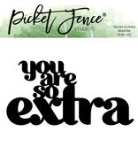 You are so Extra Word Die - Picket Fence Studios
