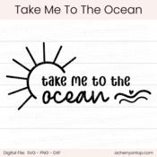 Take Me To The Ocean - Digital Cut File - ACOT