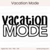 Vacation Mode - Digital Cut File - ACOT