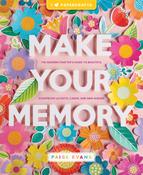 Make Your Memory: The Modern Crafter’s Guide - Paige Evans