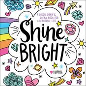 Shine Bright: A Color, Draw & Dream Book For A Beautiful Life - Lindsay Hopkins