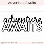 Adventure Awaits - Digital Cut File - ACOT