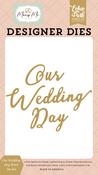 Our Wedding Day Word Die Set - Marry Me - Echo Park - PRE ORDER